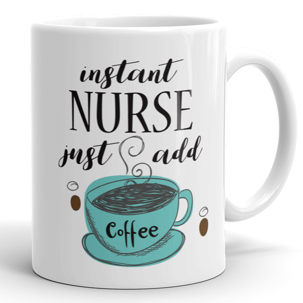 Instant Nurse, Just Add Coffee – Lustige Tasse für Krankenschwestern