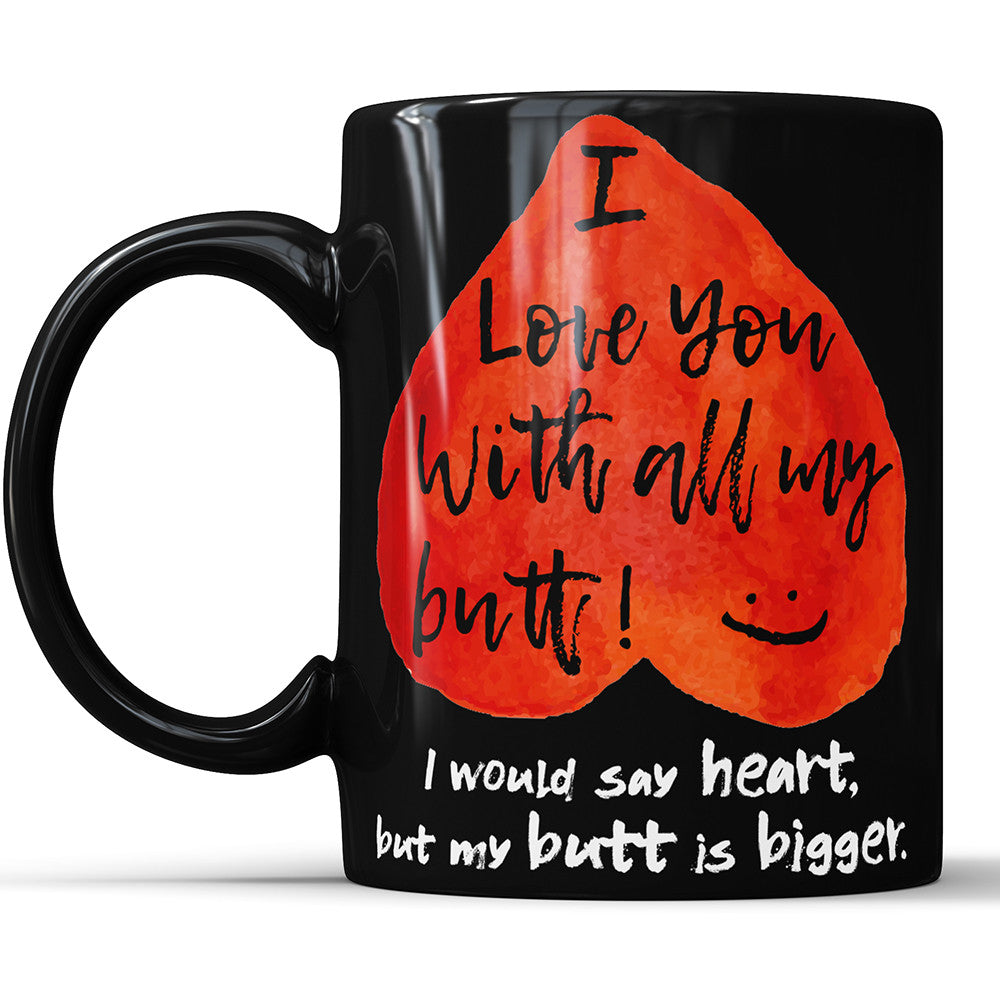 Te amo con todo mi trasero - Taza de café regalo del día de San Valentín