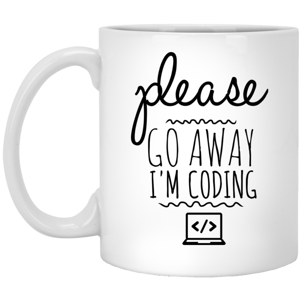 Please Go Away I'm Coding - Funny Coffee Mug For Programmers