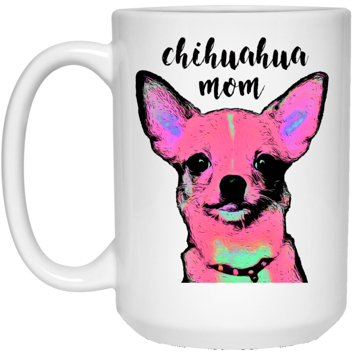 Chihuahua Mom 15 oz. Weiße Tasse