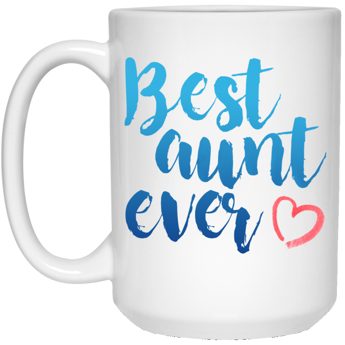 Best Aunt Ever 15 oz. White Mug