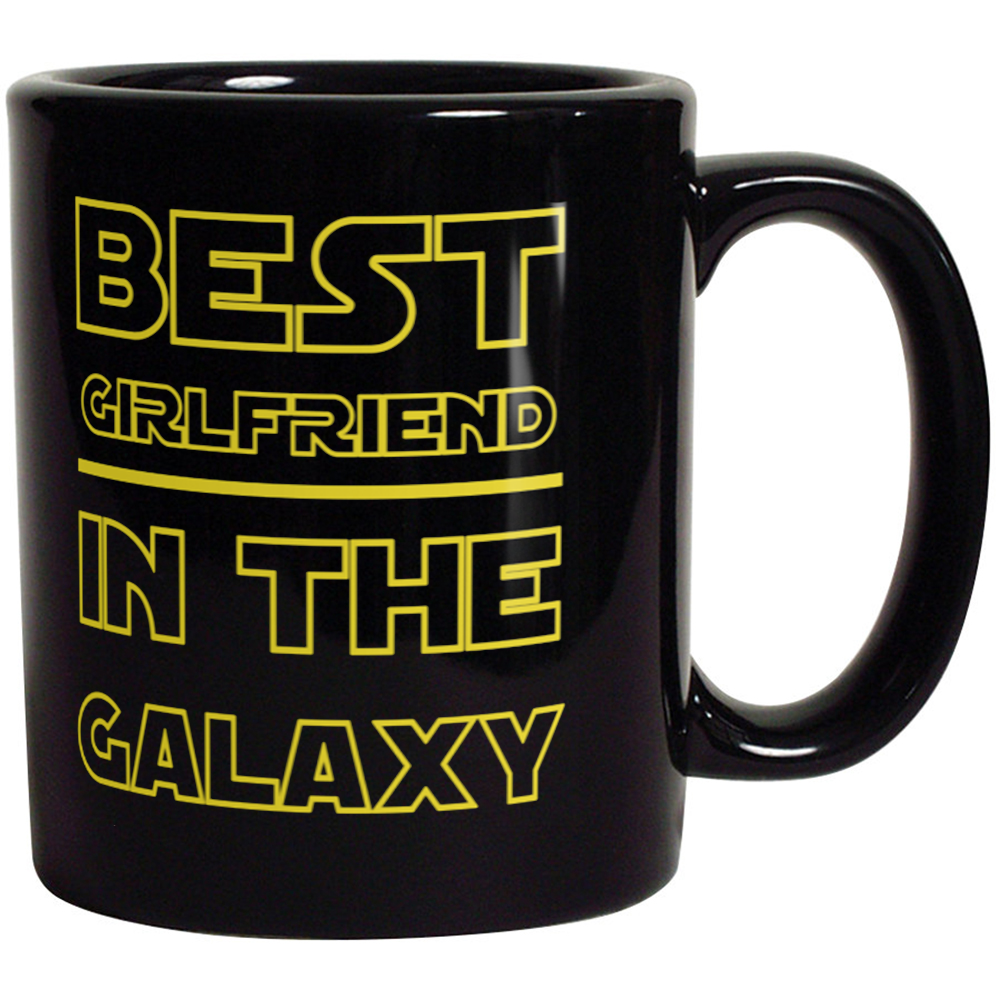 Best Girlfriend in The Galaxy - Funny Coffee Mug For Girlfriend