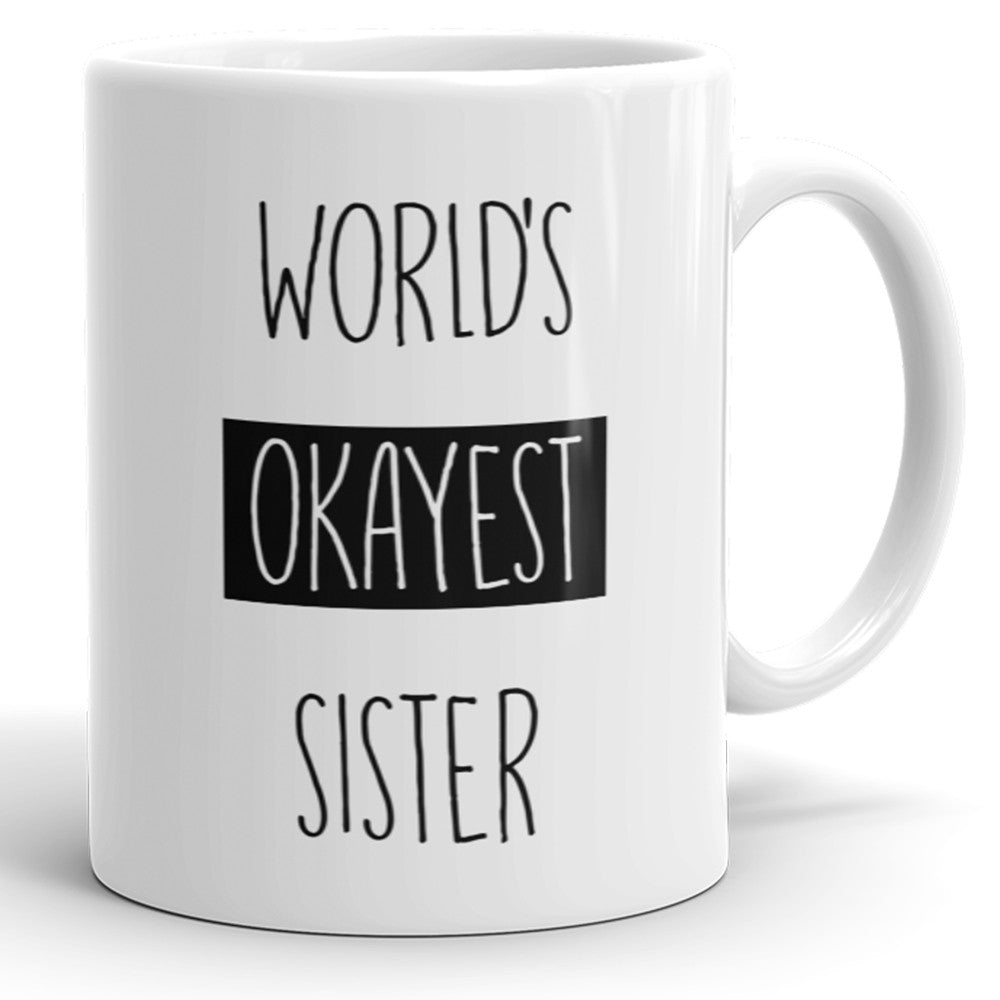 Die okayste Schwester der Welt – lustige Kaffeetasse für Schwester