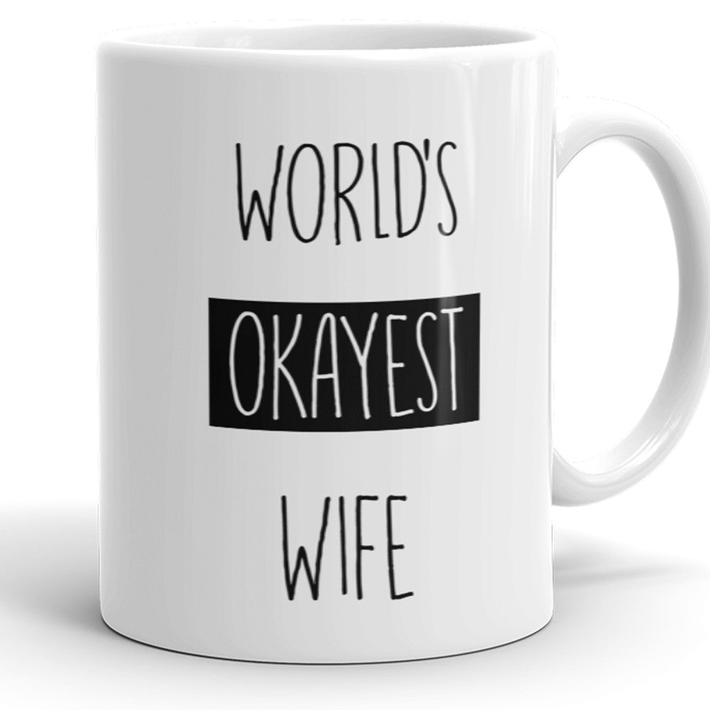 World's Okayest Wife - Funny Coffee Mug For Wife