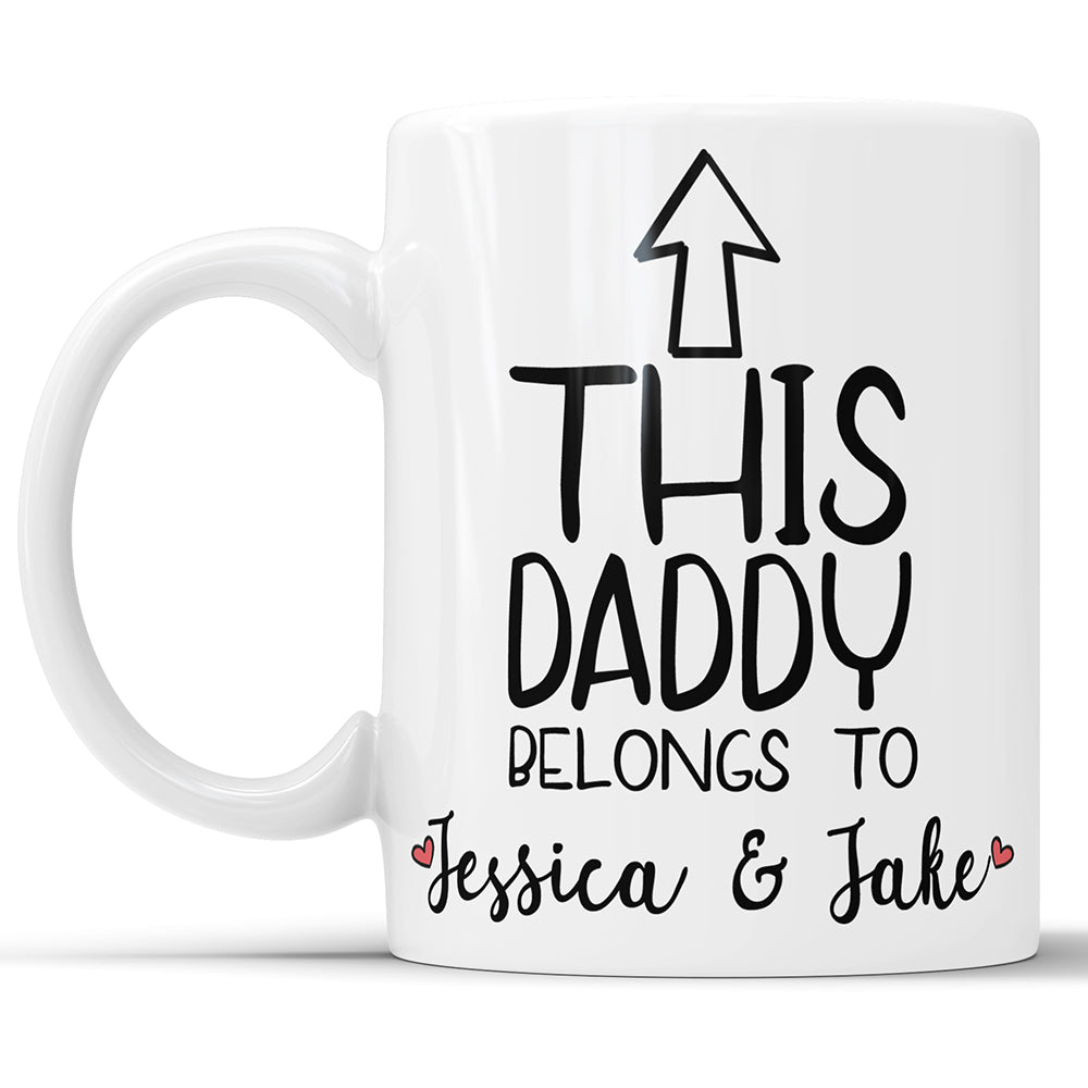 This Daddy Belongs To .... Personalized Custom Coffee Mug For Father