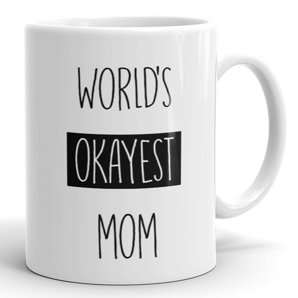 World's Okayest Mom - Funny Coffee Mug For Mother