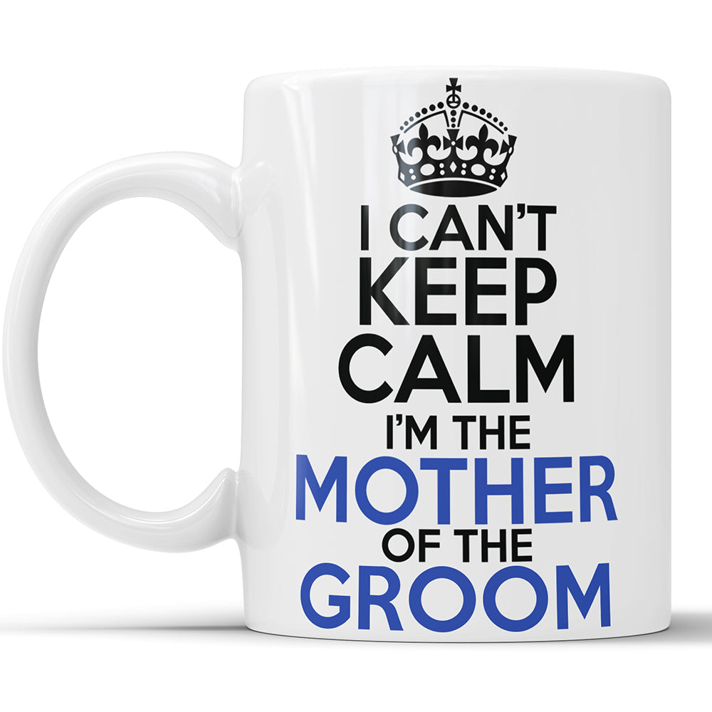 I Can't Keep Calm I'm The Mother Of The Groom