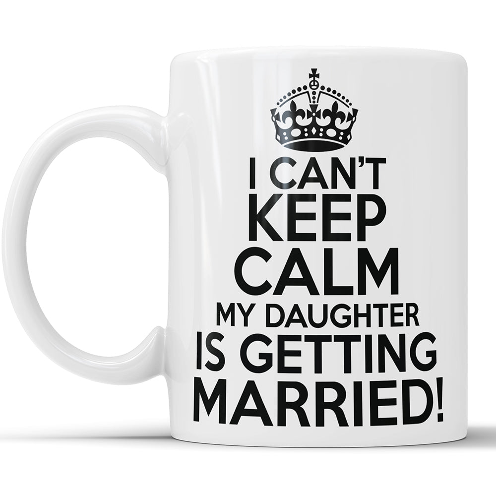 I Can't Keep Calm My Daughter Is Getting Married