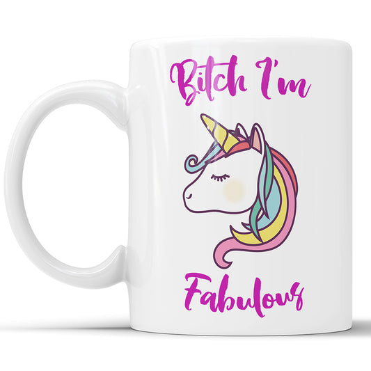 Bitch I'm Fabulous - Funny Unicorn Mug