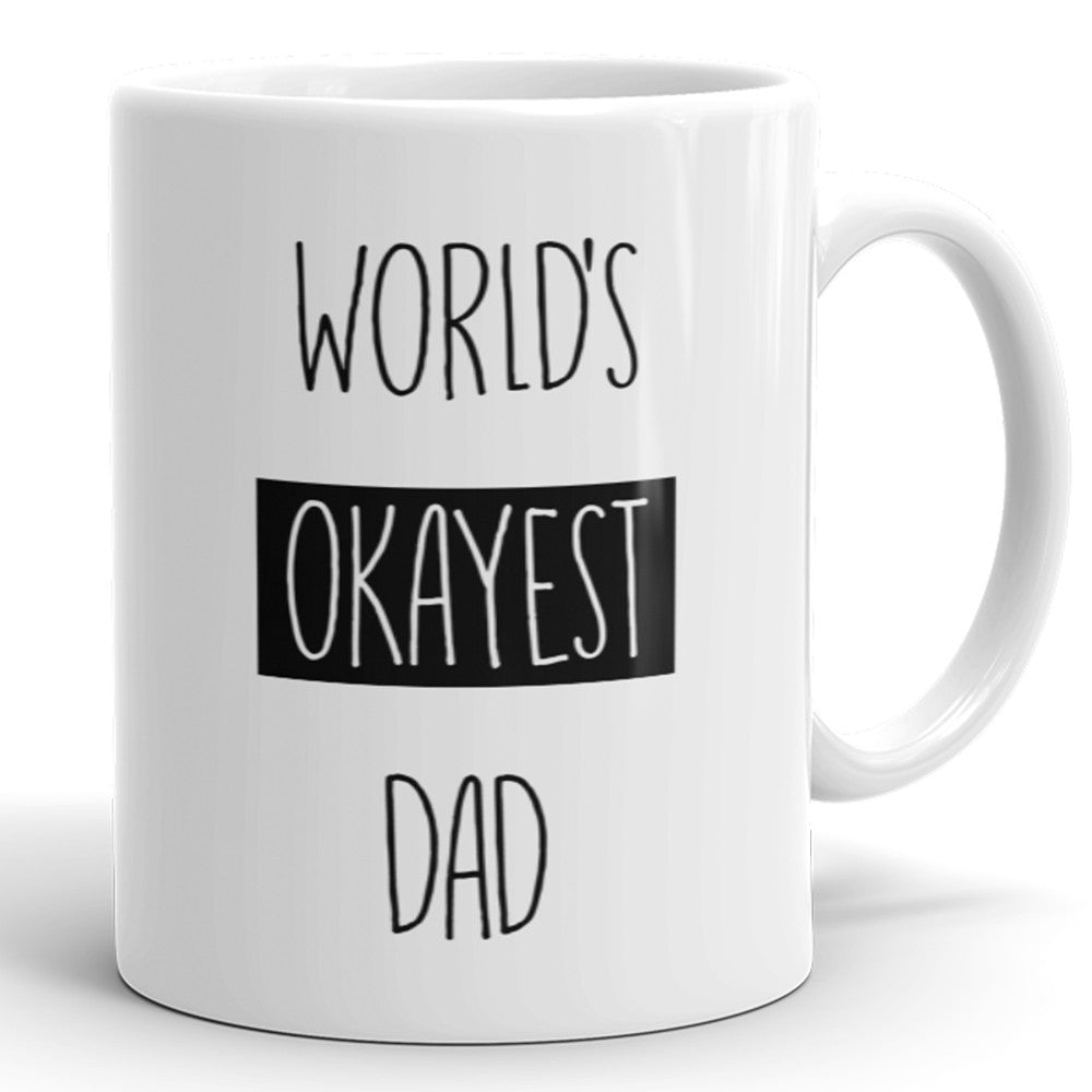World's Okayest Dad - Funny Coffee Mug For Father