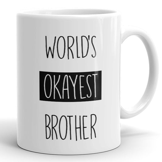 World's Okayest Brother - Funny Coffee Mug For Sibling