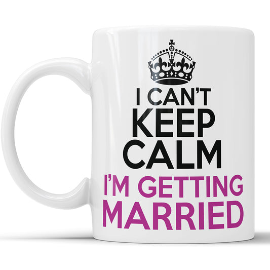 I Can't Keep Calm I'm Getting Married