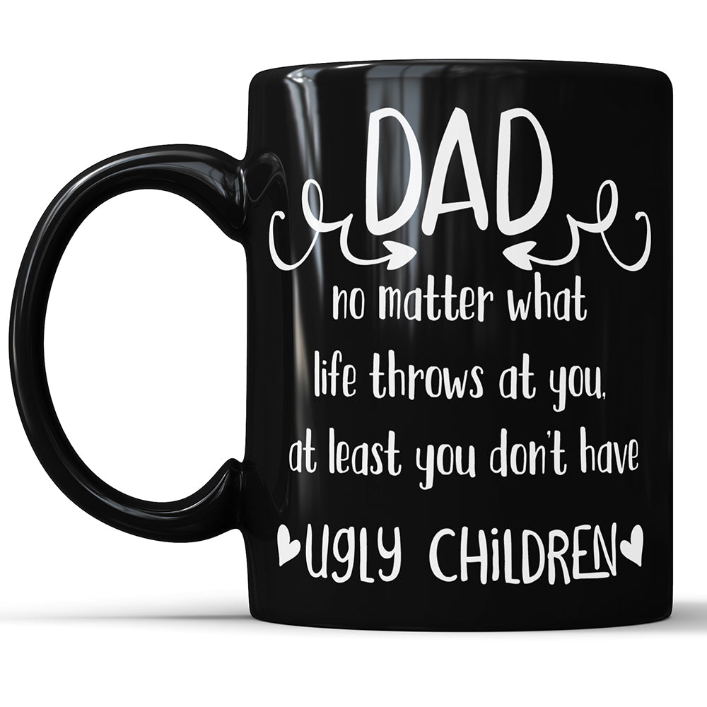 Dad - Ugly Children Funny Coffee Mug For Father