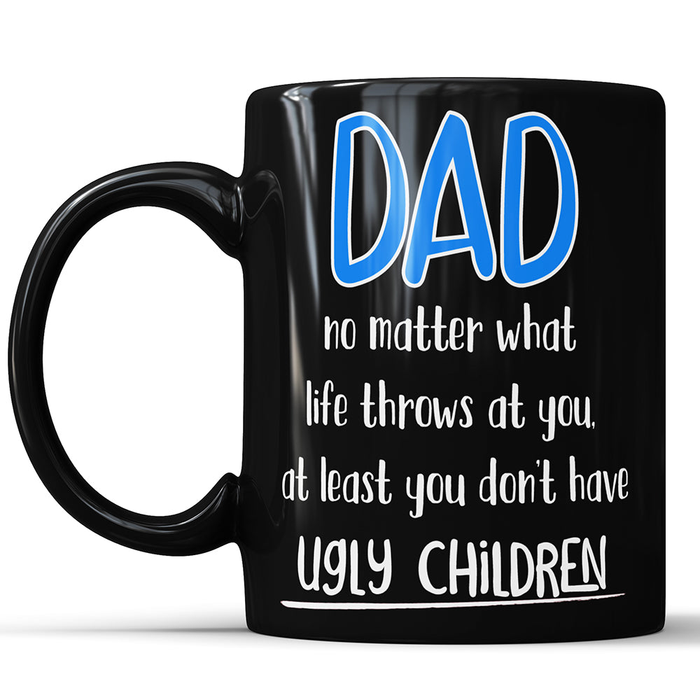 Dad - Ugly Children Funny Coffee Mug For Father
