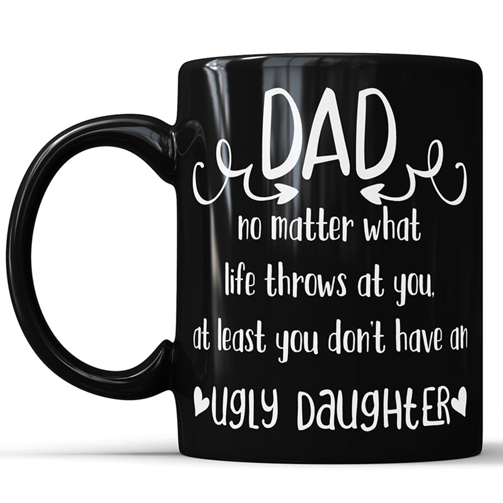 Dad - Ugly Daughter Funny Coffee Mug For Father