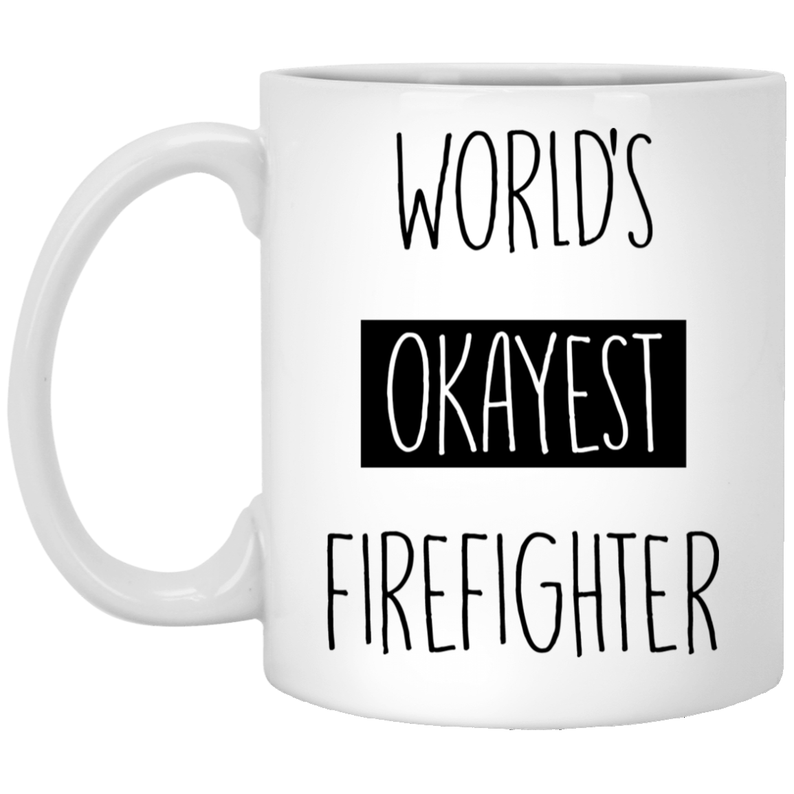 World's Okayest Firefighter 11 oz. White Mug