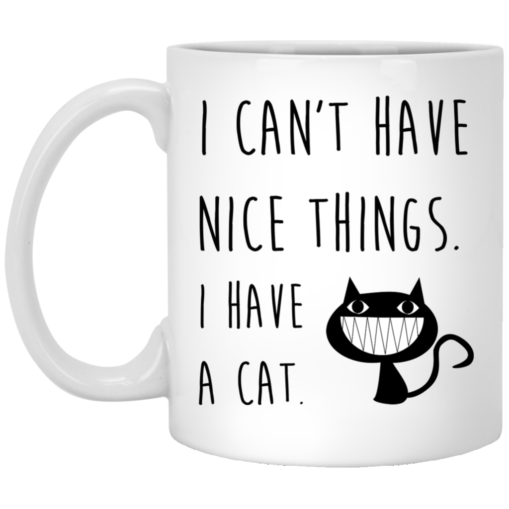 Ich kann keine schönen Dinge haben, ich habe eine Katze – lustige Kaffeetasse für Katzenliebhaber