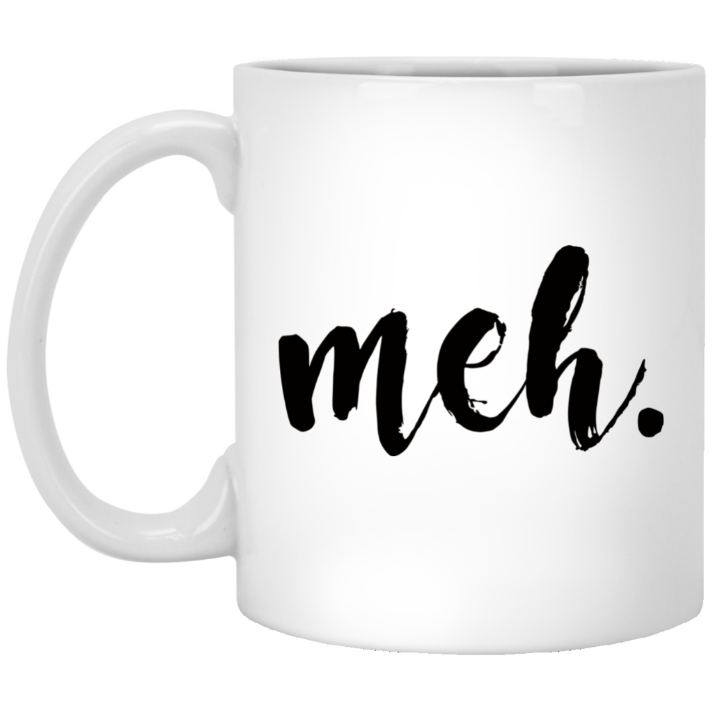 Meh Coffee Mug
