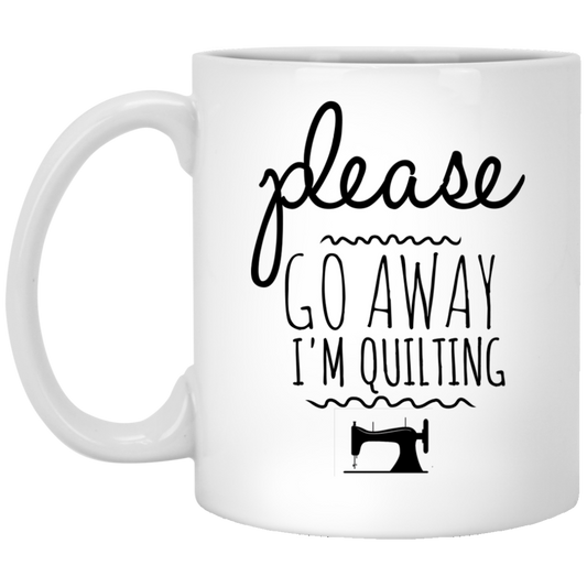 Please Go Away I'm Quilting - Lustige Kaffeetasse für Quilterinnen