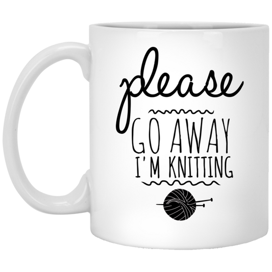 Please Go Away I'm Knitting - Funny Coffee Mug For Knitters