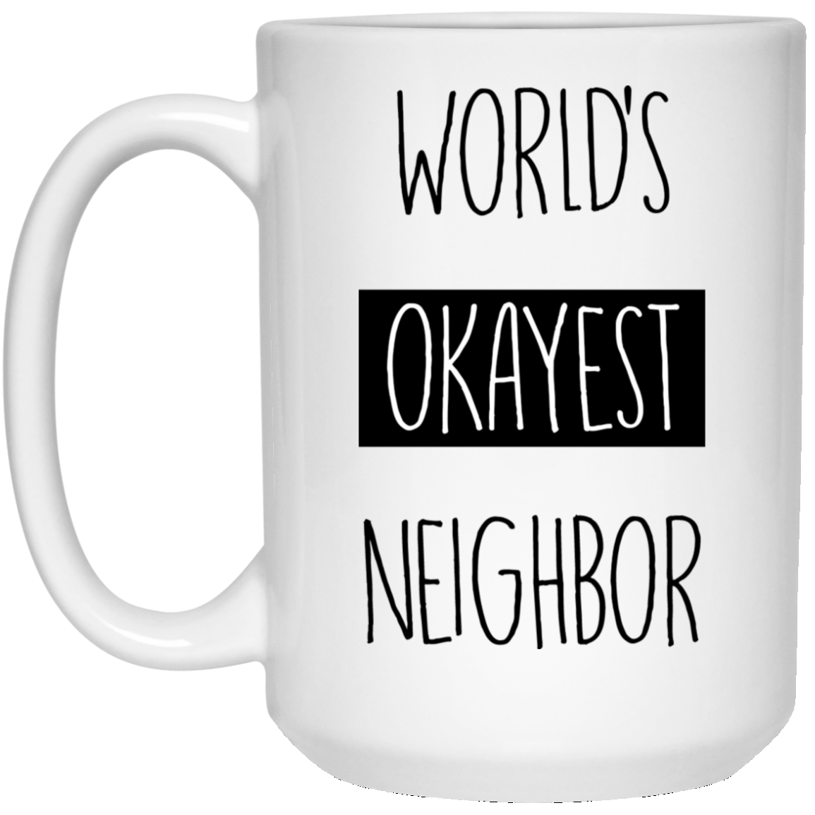 Der okayste Nachbar der Welt 15 oz. Weiße Tasse