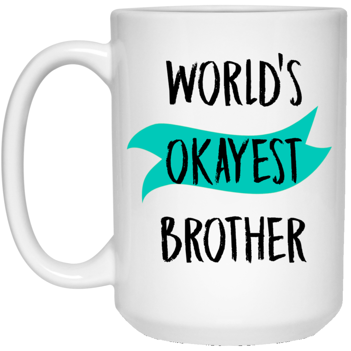 Der okayste Bruder der Welt 15 oz. Weiße Tasse