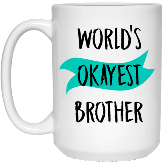 Der okayste Bruder der Welt 15 oz. Weiße Tasse