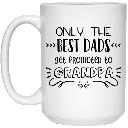 Solo los mejores papás son ascendidos a abuelo 15 oz. Taza blanca