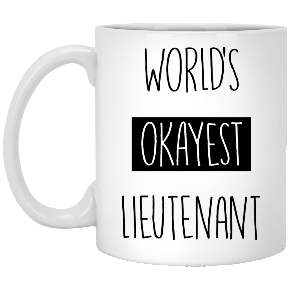 World's Okayest Lieutenant 11 oz. White Mug