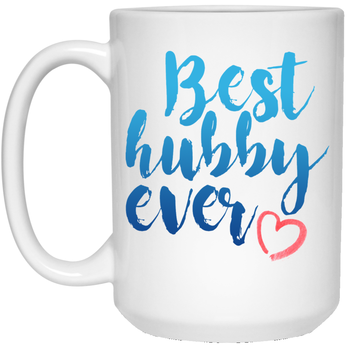 Best Hubby Ever 15 oz. White Mug
