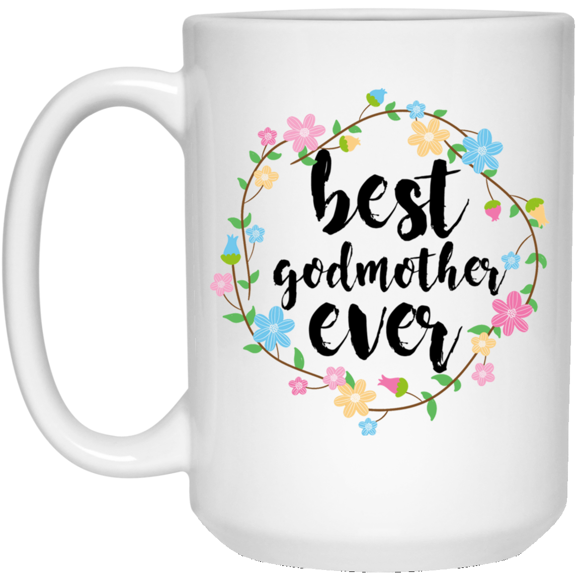 Best Godmother Ever 15 oz. White Mug