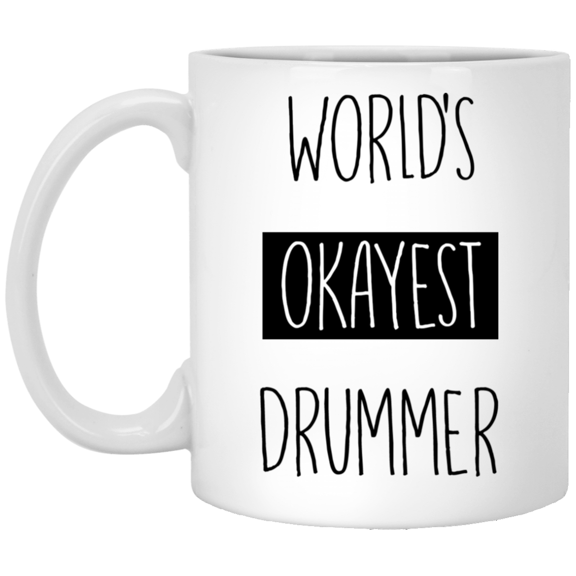Worlds Okayest Drummer 11 oz. White Mug