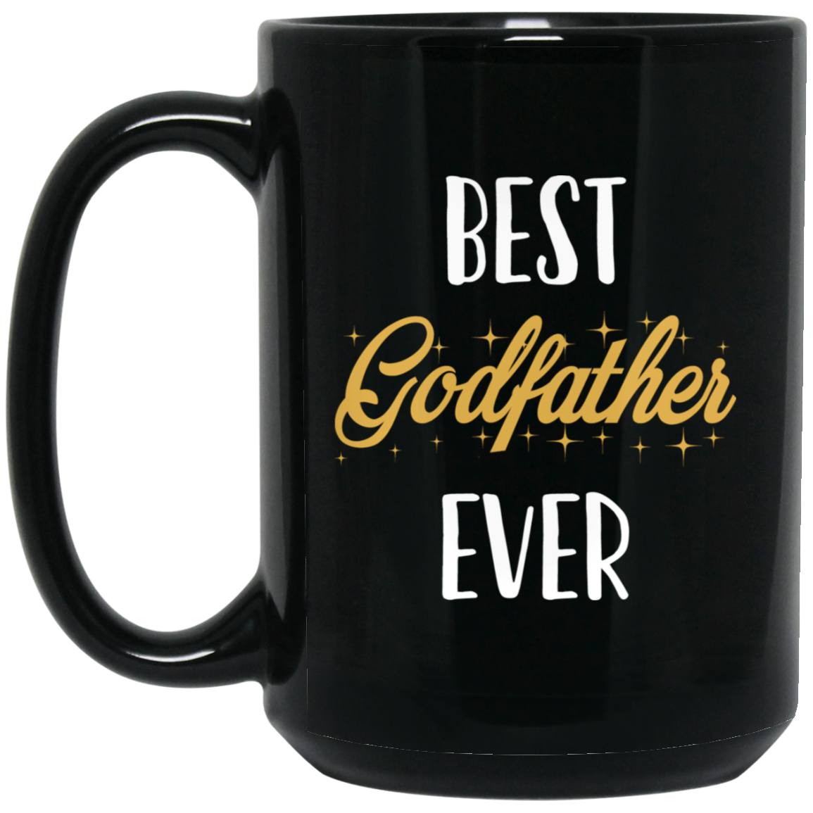 Best Godfather Ever 15 oz. Black Mug