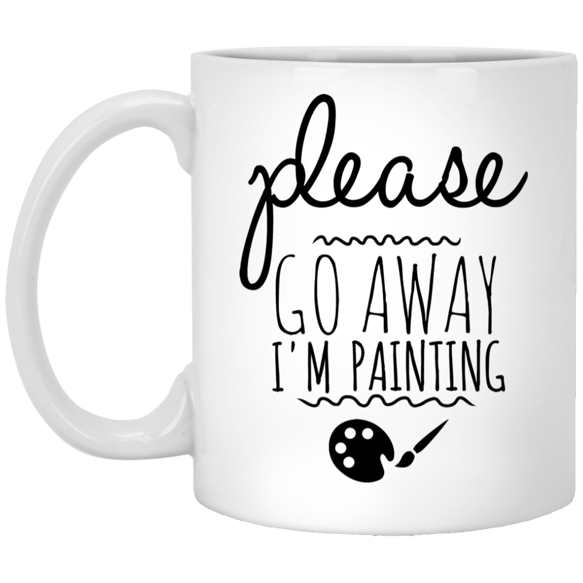 Please Go Away I am Painting 11 oz. White Mug