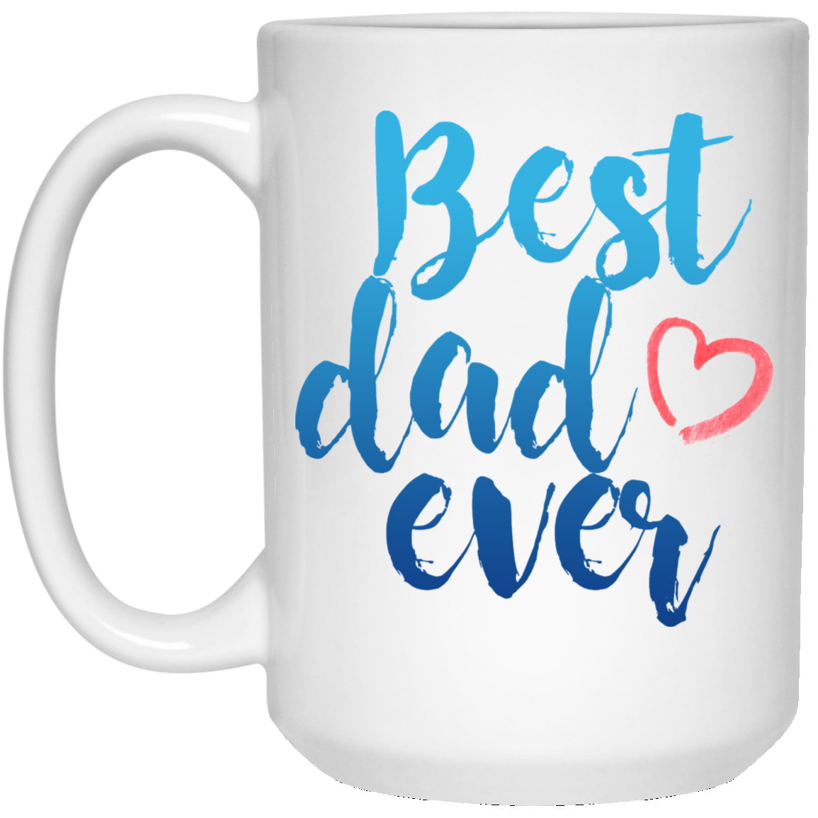 Best Dad Ever 15 oz. White Mug