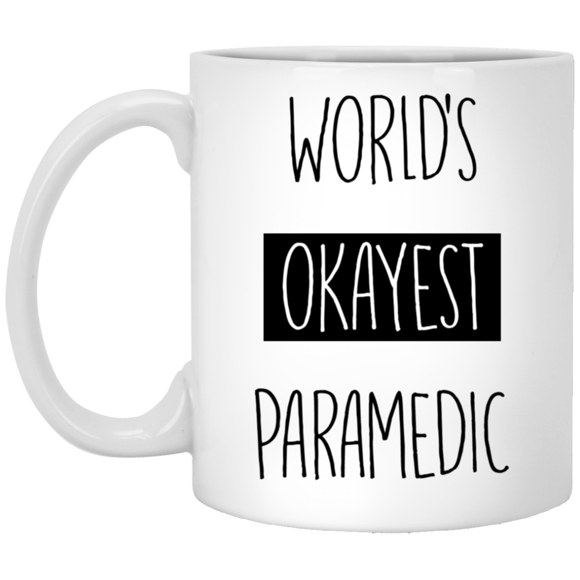 Worlds Okayest Paramedic 11 oz. White Mug