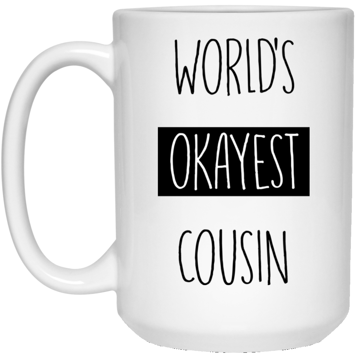 World's Okayest Cousin 15 oz. White Mug