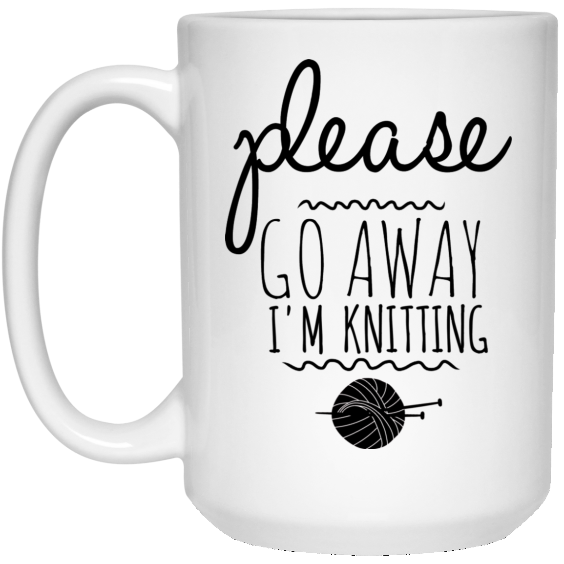 Please Go Away I'm Knitting 15 oz. White Mug