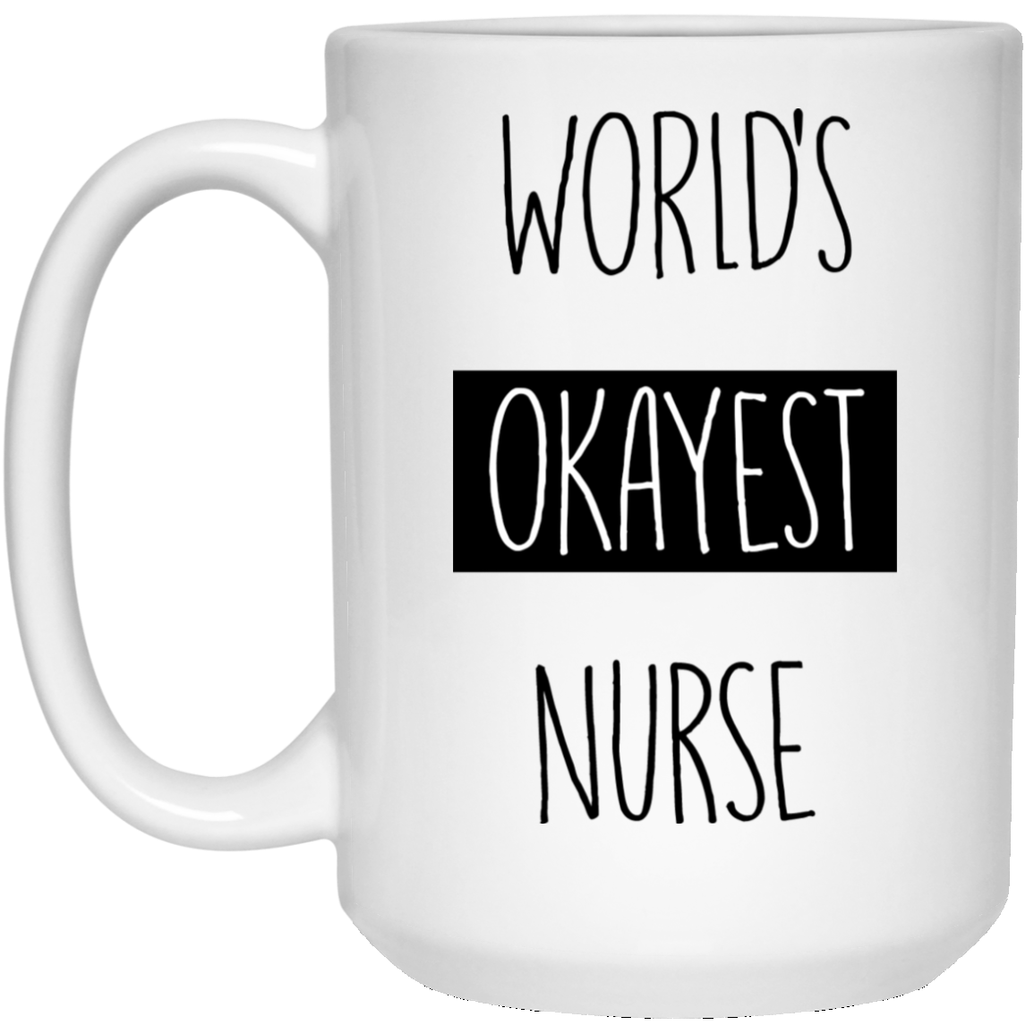 World's Okayest Nurse 15 oz. White Mug