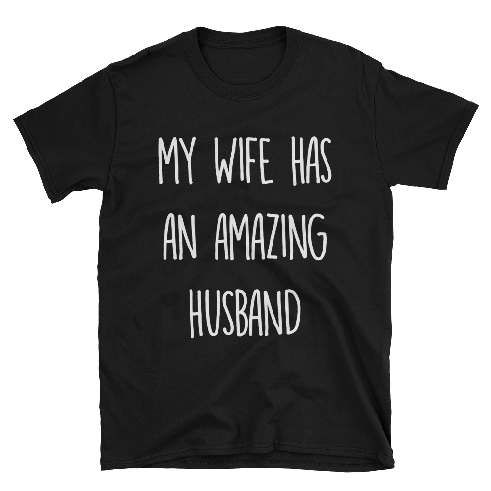 My Wife Has An Amazing Husband T-Shirt
